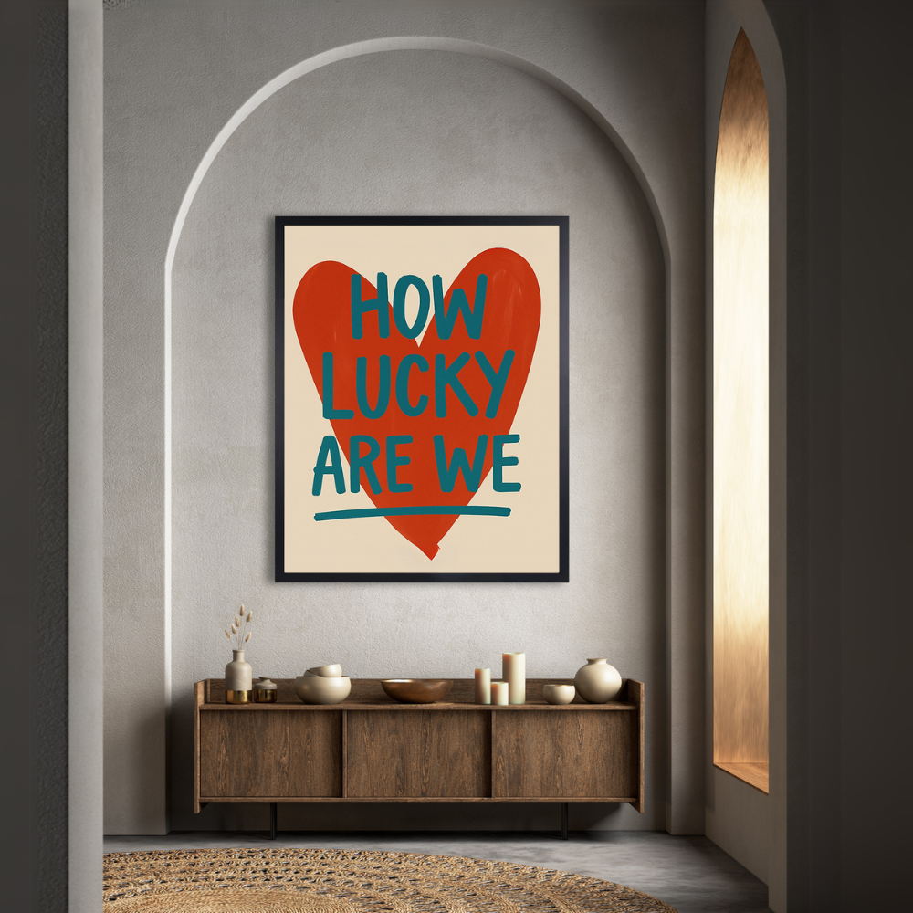 Red Mood "How Lucky Are We" Poster  - Unframed Wall Art
