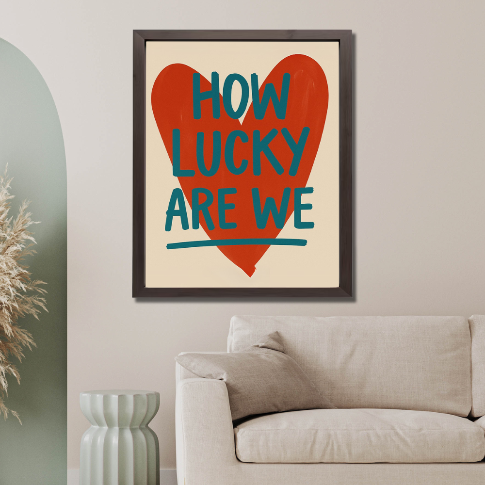 Red Mood "How Lucky Are We" Poster  - Unframed Wall Art