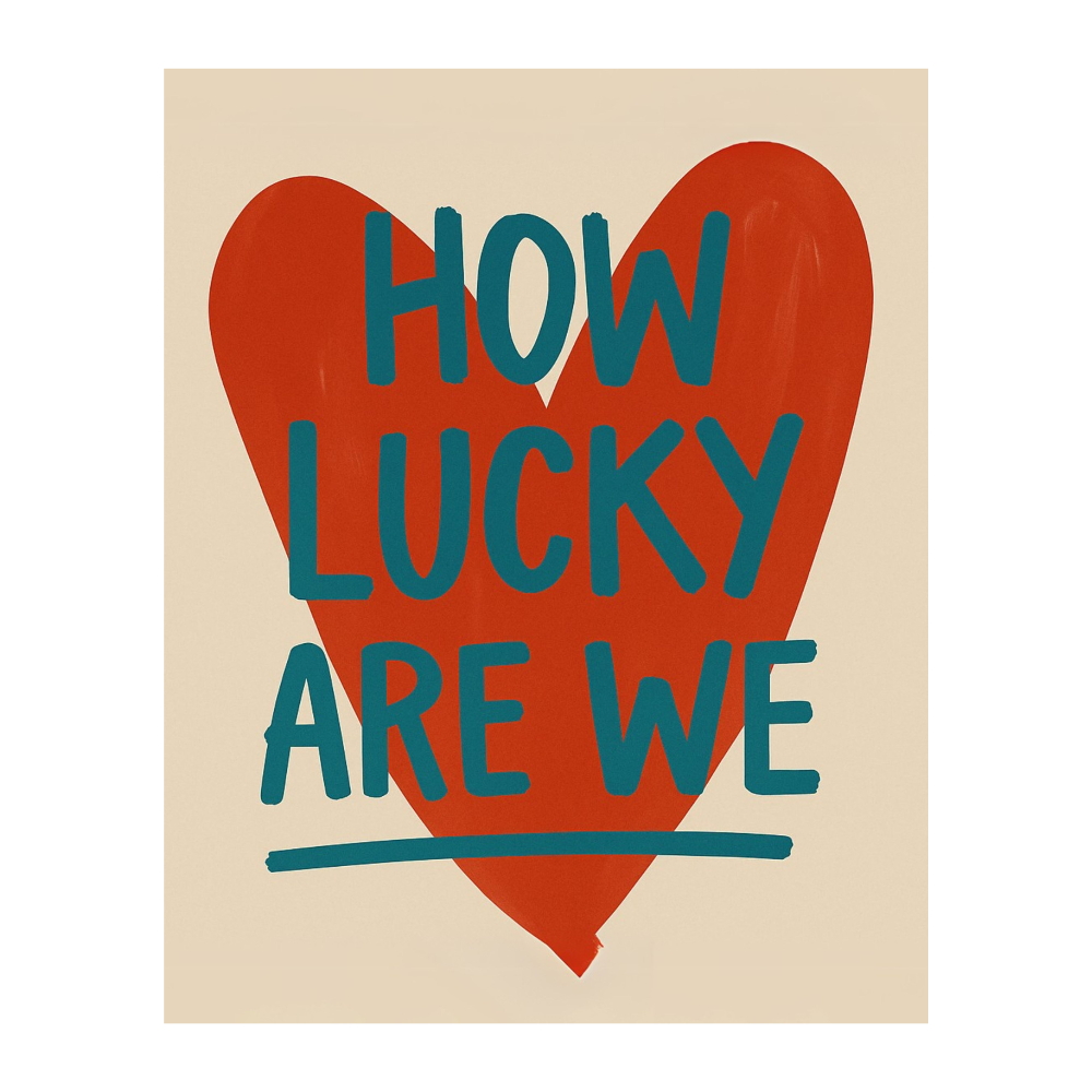 Red Mood "How Lucky Are We" Poster  - Unframed Wall Art
