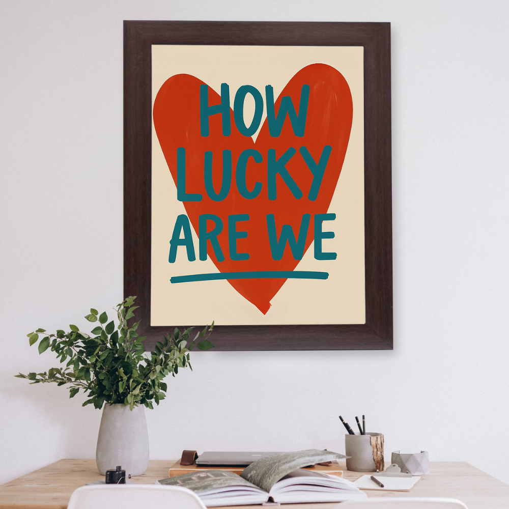 Red Mood "How Lucky Are We" Poster  - Unframed Wall Art