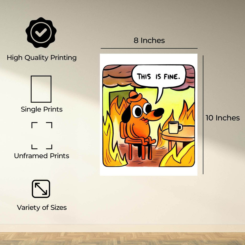 InkFlow This is Fine meme Poster - Funny and Relatable Wall Art Inspired by Popular Meme, Perfect for Home or Office Decor, Great Gift for Meme Lovers, Humorous Art - 8x10 Unframed Canvas Wall Art - Infinity Beyond Crafts
