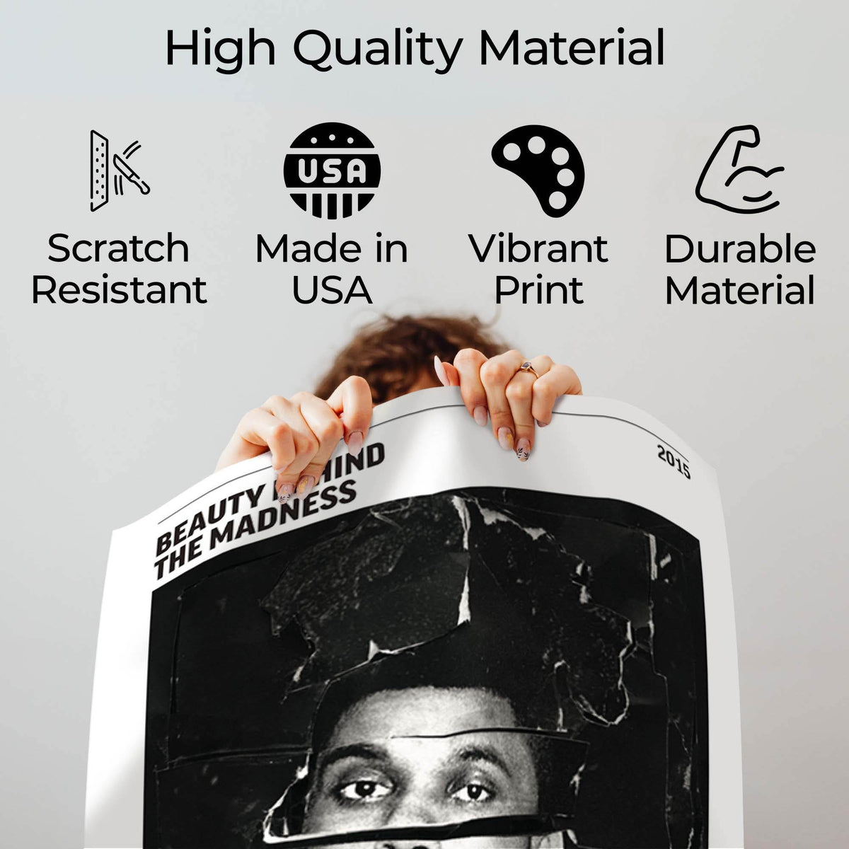Beauty Behind the Madness poster quality guide showing scratch-resistant material, Made in USA, vibrant print and durable construction