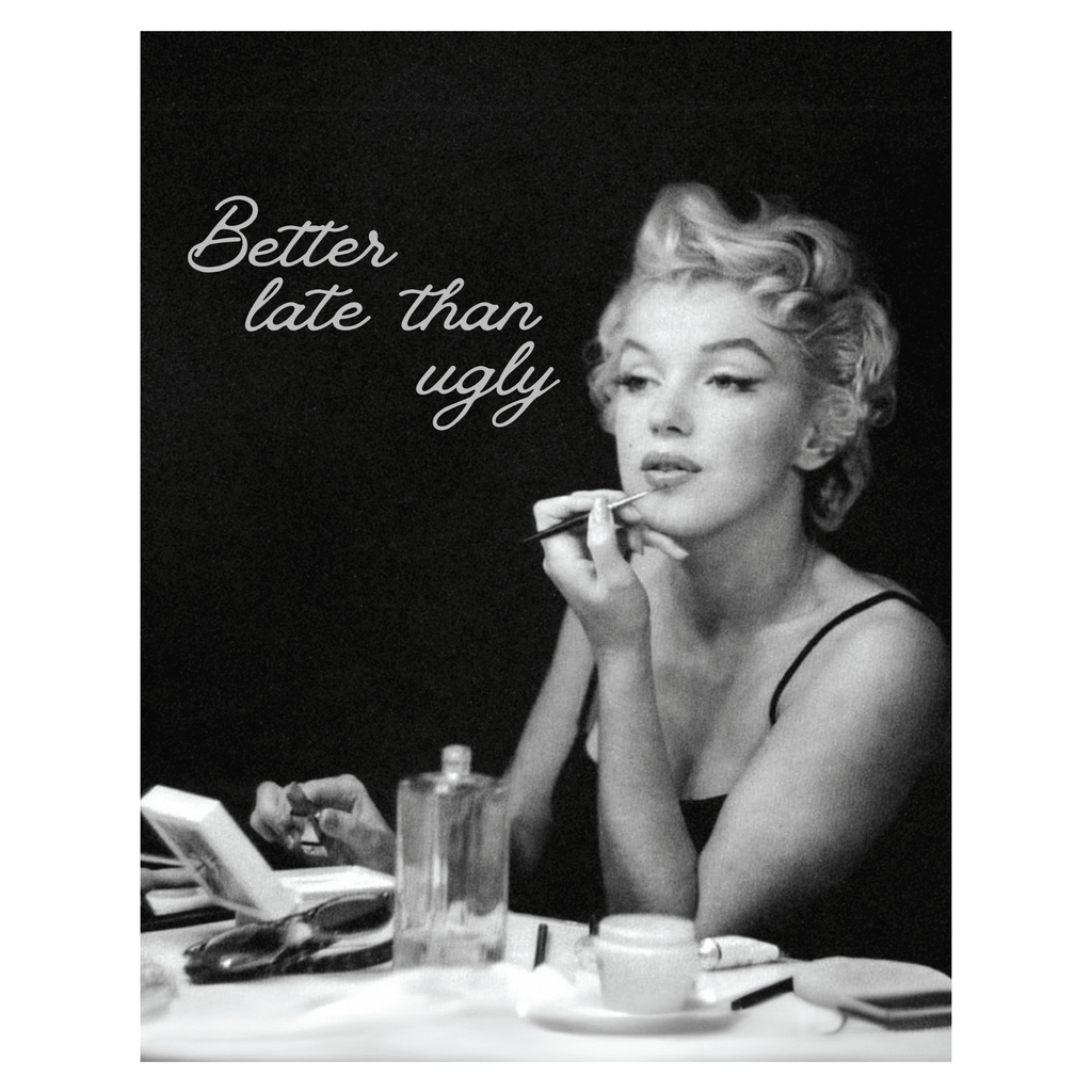 Wownic Better Late Than Ugly poster featuring a vintage black-and-white glamour portrait at a beauty table
