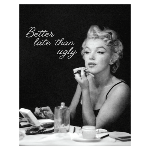 Wownic Better Late Than Ugly poster featuring a vintage black-and-white glamour portrait at a beauty table
